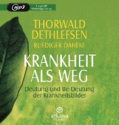 Dethlefsen, Thorwald - Dahlke, Ruediger: Krankheit als Weg idegen