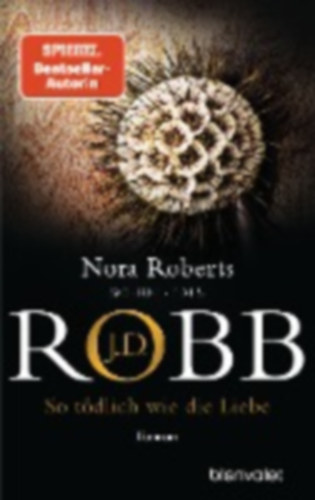 Robb, J. D.: So tödlich wie die Liebe idegen