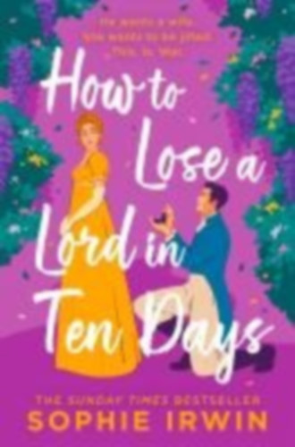 Irwin, Sophie: How to Lose a Lord in Ten Days idegen