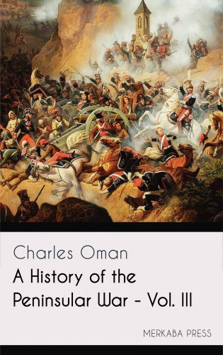 Charles Oman: A History of the Peninsular War - Vol. III e-Könyv