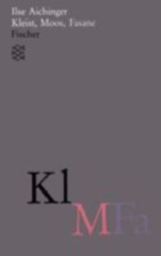 Aichinger, Ilse: Kleist, Moos, Fasane idegen