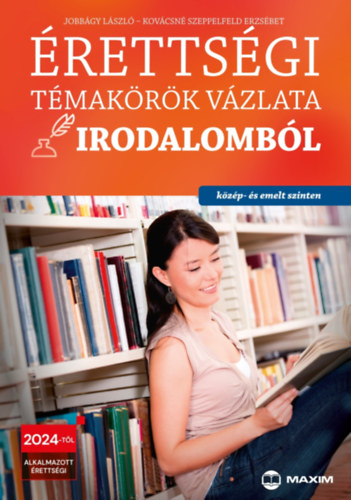 Jobbágy László; Kovácsné Szeppelfeld Erzsébet: Érettségi témakörök vázlata irodalomból (közép- és emelt szinten) könyv