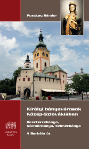 Pusztay Sándor: Királyi bányavárosok Közép- Szlovákiában könyv