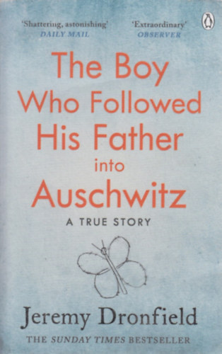 Jeremy Dronfield: The Boy Who Followed His Father into Auschwitz idegen