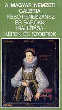 Mojzer Miklós (szerk.): A Magyar Nemzeti Galéria késő reneszánsz és barokk kiállítása... antikvár