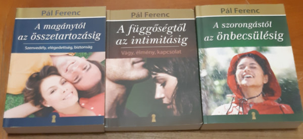 Pál Ferenc: A függőségtől az intimitásig - Vágy, élmény, kapcsolat + A szorongástól az önbecsülésig + A magánytól az összetartozásig - Szenvedély, elégedettség, biztonság antikvár