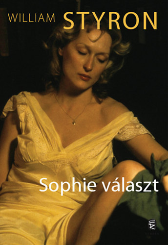 William Styron, Barkóczi András (szerk.), Bartos Tibor (ford.): Sophie választ (Sophie's Choice) - Bartos Tibor fordításában (Európa Könyvkiadó, 2012-es kiadás) antikvár