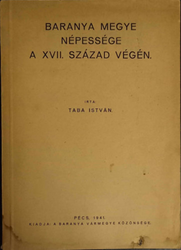 Taba István: Baranya megye népessége a XVII. század végén antikvár