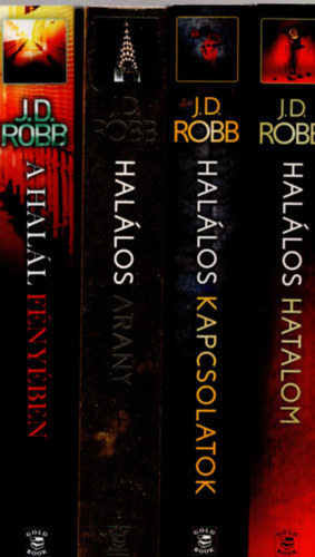 J.D. Robb: 4 db  J.D. Robb könyv (A halál fényében + Halál aranya + halálos kapcsolatok + Halálos hatalom ) könyv