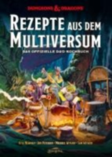 Winter, Sam - Witwer, Michael - Peterson, Jon - Newman, Kyle: Dungeons & Dragons: Rezepte aus dem Multiversum idegen