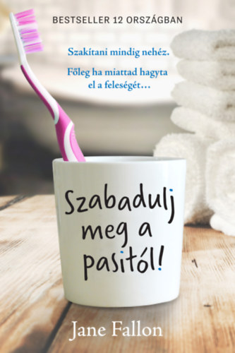 Jane Fallon: Szabadulj meg a pasitól! könyv