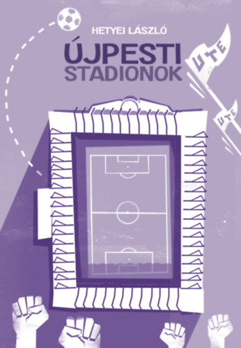 Hetyei László: Újpesti stadionok könyv
