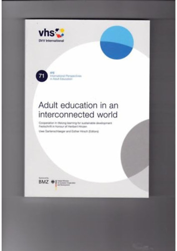 Gartenschläger Uwe and Hirsch Esther: Adult education in an interconnected world: cooperation in lifelong learning for sustainable development antikvár