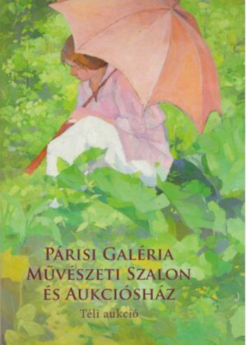 Párisi Galéria Művészeti Szalon és Aukciósház téli aukció 2012 antikvár