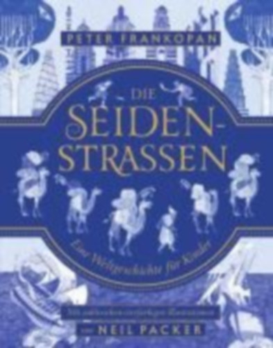 Frankopan, Peter: Die Seidenstraßen idegen