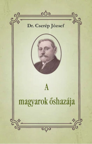 Dr. Cserép József: A magyarok őshazája könyv