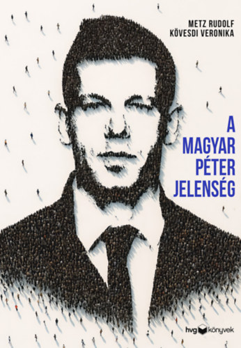 Metz Rudolf - Kövesdi Veronika: A Magyar Péter-jelenség e-Könyv
