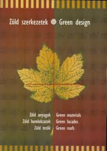 Zöld szerkezetek - Green design (Zöld anyagok, zöld homlokzatok, zöld tetők) antikvár