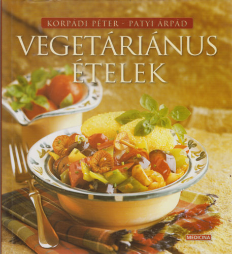 Korpádi Péter-Patyi Árpád: Vegetáriánus ételek antikvár