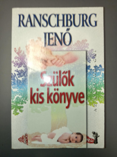 Ranschburg Jenő, Popper Péter (szerk.), Matolcsi-Papp Zoltán (szerk.), Borsi Vera (ill.): Szülők kis könyve (Az élet dolgai sorozat) antikvár