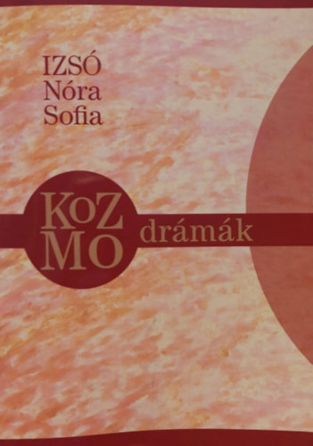 Izsó Nóra Sofia: Kozmodrámák - Spirituális színjátékok antikvár