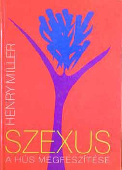 Henry Miller: Szexus: A hús megfeszítése antikvár