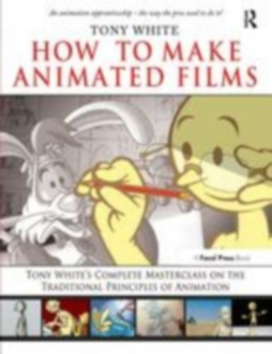 White, Tony: How to Make Animated Films idegen