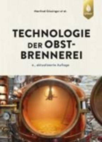 Röhrig, Günter - Gössinger, Manfred - Bauer-Christoph, Claudia - Hofmann, Dirk - Albrecht, Werner - Hagmann, Klaus - Schwarz, Philipp - Scholten, Gerd - Pulver, Daniel: Technologie der Obstbrennerei idegen