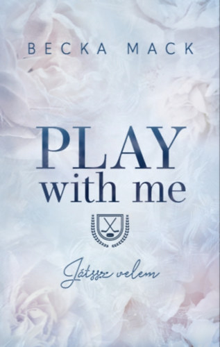 Becka Mack: Play with Me - Játssz velem e-Könyv