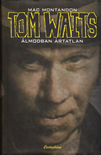 Mac Montandon: Tom Waits - Álmodban ártatlan antikvár