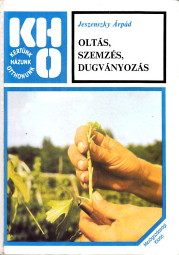 Jeszenszky Árpád: Oltás, szemzés, dugványozás antikvár