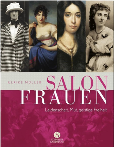 Ulrike Müller: Salonfrauen - Leidenschaft, Mut, geistige Freiheit antikvár