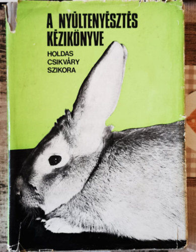 Holdas-Csikváry-Szikora: A nyúltenyésztés kézikönyve antikvár