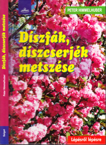 Peter Himmelhuber: Díszfák, díszcserjék metszése (lépésről lépésre) antikvár