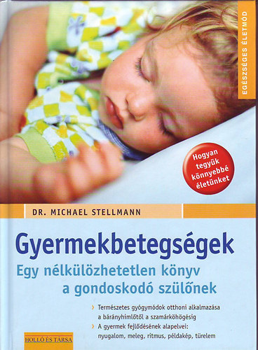 Michael dr. Stellmann: Gyermekbetegségek: Egy nélkülözhetetlen könyv a gondoskodó szülőnek antikvár