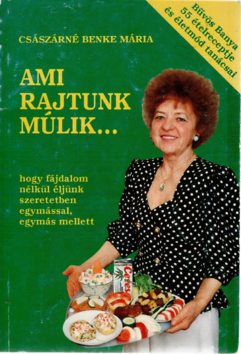 Császárné Benke Mária: Ami rajtunk múlik...Hogy fájdalom nélkül éljünk szeretetben egymással, egymás mellett antikvár