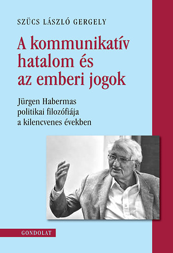 Szücs László Gergely: A kommunikatív hatalom és az emberi jogok könyv