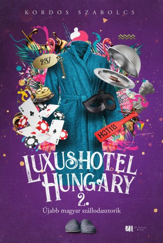 Kordos Szabolcs: Luxushotel, Hungary 2. - Újabb magyar szállodasztorik e-Könyv