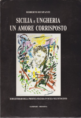 Roberto Ruspanti: Sicilia e Ungheria un Amore Corrisposto antikvár