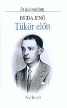 Pomogáts Béla: Tükör előtt. In memoriam Dsida Jenő antikvár
