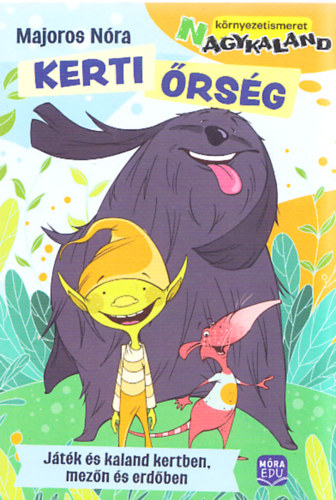 Majoros Nóra: Kerti őrség - Játék és kaland kertben, mezőn és erdőben antikvár
