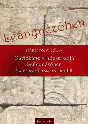 Kisregények 2. (Dávidkáné, Julcsa kútja, Leánynézőben, Az a hatalmas harmadik) – Gárdonyi Géza
