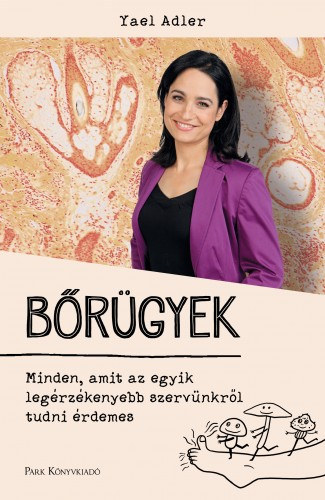 Yael Adler: Bőrügyek - Minden, amit az egyik legérzékenyebb szervünkről tudni érdemes e-Könyv