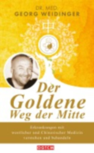 Weidinger, Georg: Der Goldene Weg der Mitte idegen