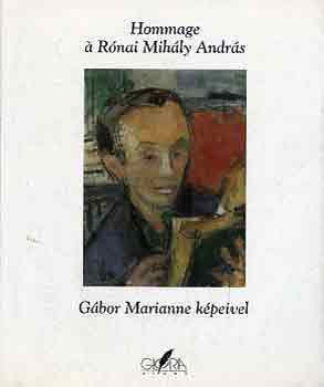 S. Nagy Katalin (szerk.): Hommage á Rónai Mihály András (Gábor Marianne képeivel) antikvár