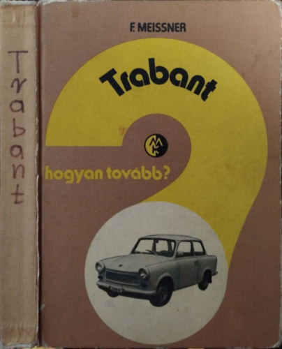 F. Meissner: Trabant (Hogyan tovább?) antikvár