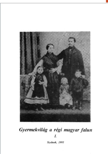 T. Bereczki Ibolya (szerk.): Gyermekvilág a régi magyar falun I. antikvár