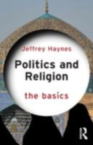 Haynes, Jeffrey: Politics and Religion: The Basics idegen