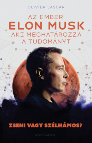 Oliver Lascar: Elon Musk - Az ember aki meghatározza a tudományt e-Könyv