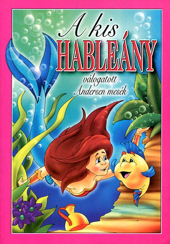 H. Christian  (Hermann Móni átgolg.) Andersen: A kis hableány - válogatott Andersen mesék antikvár